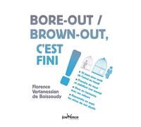 Bore-out, brown-out, c'est fini ! 10 jours pour sortir de l'ennui au travail - Florence Vertanessian de Boissoudy - Jouvence - broché - Guide