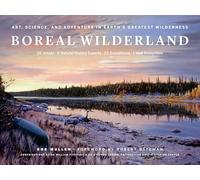 Boreal Wilderland: Art, Science, and Adventure in Earth’s Greatest Wilderness
