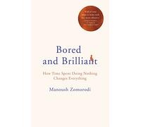 Bored and Brilliant: How Time Spent Doing Nothing Changes Everything