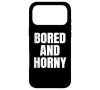 Bored and Horny Funny Adult Tees Great Party & BBQ Design Coque pour iPhone 17 Pro Max