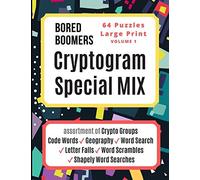 Bored Boomers Cryptogram Special Mix - 64 Puzzles Large Print - Vol 1: Assortment Of Crypto Groups, Code Words, Geography, Word Search, Letter Falls, Word Scrambles, And Shapely Word Searches