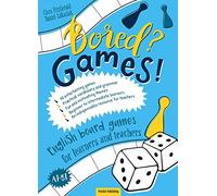 Bored? Games! Part 1 English board games for learners and teachers.: Gry do nauki angielskiego