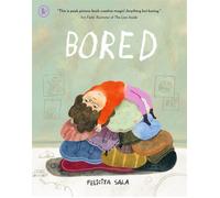 Bored The perfect book for any child aged 3-7 who says "I'm bored!" - a funny picture book about imagination, creativity and finding adventure - Felicita Sala - Walker Books - ebook (ePub) - Livre