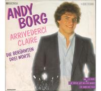 BORG, ANDY - BORG, ANDY / ARRIVEDERCI CLAIRE / DIE BERÜHMTEN DREI WORTE / 1982 / Bildhülle / PAPAGAYO # 1C006-53936 / Deutsche Pressung / 7" Vinyl Single Schallplatte