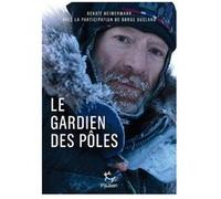 Borge Ousland. Le gardien des pôles Benoît Heimermann (Auteur), Børge Ousland (Contributions)