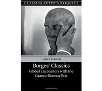Borges' Classics: Global Encounters with the Graeco-Roman Past (Classics after Antiquity) - [Version Originale] Inconnu (Auteur)