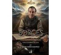BORGES: CONTRAPUNTOS POÉTICOS CON UN BARDO SIN SUR