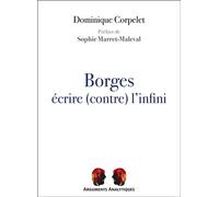 Borges, écrire (contre) l’infini - Dominique Corpelet - Presses Universitaires Vincennes - broché - Essai