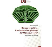 Borges Et Valéry. Une Lecture Borgésienne De "Monsieur Teste