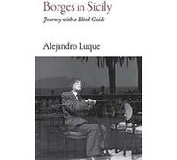 Borges in Sicily by Alejandro Luque Unknown (Auteur)