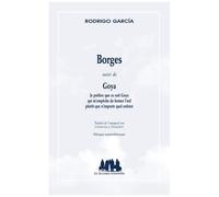 Borges - Suivi De Goya - Je Préfère Que Ce Soit Goya Qui M'empêche De Fermer L'oeil Plutôt Que N'importe Quel Enfoiré