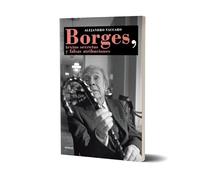 Borges, textos secretos y falsas atribuciones