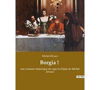 Borgia !: une romance historique de cape et d'épée de Michel Zévaco