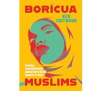 Borícua Muslims: Everyday Cosmopolitanism Among Puerto Rican Converts to Islam