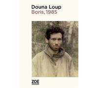 Boris, 1985 - Douna Loup - Zoe - broché - Roman