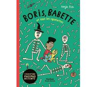 Boris, Babette et tous les squelettes - une BD à l'humour décalé à dévorer à partir de 10 ans