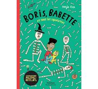 Boris, Babette et tous les squelettes - une BD à l'humour décalé à dévorer à partir de 10 ans