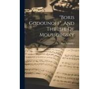 Boris Godounoff", And The Life Of Moussorgsky