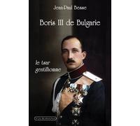 Boris III de Bulgarie Le tsar gentilhomme - Jean-Paul Besse - Via Romana - cartonné - Biographie