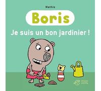 Boris, Je suis un bon jardinier !