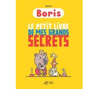 Boris, le petit livre de mes grands secrets