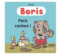 Boris - Petit Cochon !
