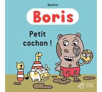Boris, Petit cochon !