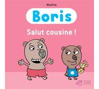 Boris, Salut cousine ! - Mathis - Thierry Magnier Eds - broché - Album jeunesse dès 3 ans