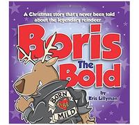 Boris The Bold: A Christmas Story That's Never Been Told