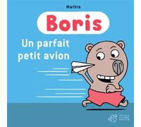 Boris, un parfait petit avion ! - Mathis - Thierry Magnier Eds - relié - Album jeunesse dès 3 ans