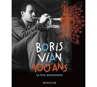 Boris Vian 100 Ans - Le Livre Anniversaire