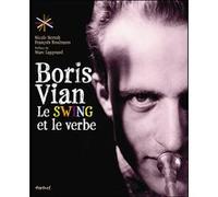 Boris Vian, le swing et le verbe Nicole Bertolt (Auteur), Marc Lapprand (Préface), François Roulmann (Auteur), Boris Vian (Auteur)