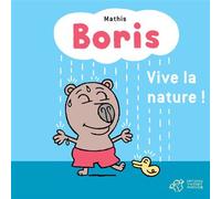 Boris, Vive la nature ! - Mathis - Thierry Magnier Eds - broché - Album jeunesse dès 3 ans