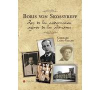 Boris von Skossyreff. Rey de los andorranos, agente de los alemanes