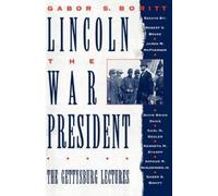Boritt, G. S. Lincoln, The War President: The Gettysburg Lectures Book NEUF