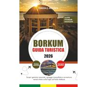 BORKUM GUIDA TURISTICA 2026: Scopri gemme nascoste, spiagge mozzafiato e avventure senza stress sulla fuga sull'isola tedesca