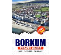 BORKUM TRAVEL GUIDE 2026: Discover Germany’s Hidden North Sea Paradise, Mudflat Adventures to Tea Culture, Cycling, Wellness, and Festivals.