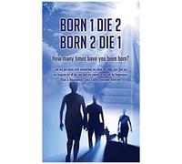 Born 1 Die 2 . Born 2 Die 1