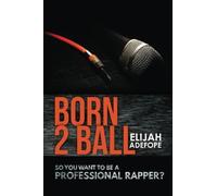 Born 2 Ball: So You Want To Be A Professional Rapper?