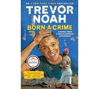Born a Crime: Stories from a South African Childhood