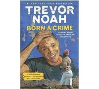 Born a Crime: Stories from a South African Childhood