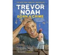 Born a crime Trevor Noah (Auteur)