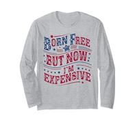 Born A Free But Now I'm Expensive Funny 4th of July Manche Longue