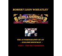 BORN A SHOWMAN - THE AUTOBIOGRAPHY OF AN ENGLISH SHOWMAN: PART 1 - FOR THE UNDERDOGS