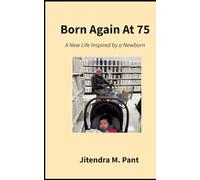 Born Again at 75: A New Life Inspired By A Newborn