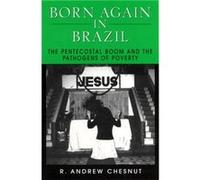 Born Again in Brazil by R. Andrew Chesnut R. Andrew Chesnut (Auteur)