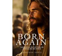 Born Again: Theological Reflections On Evangelism And Grace