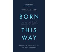 Born Again This Way: coming out, coming to faith, and what comes next