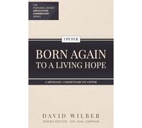 Born Again to a Living Hope: A Messianic Commentary on 1 Peter