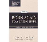 Born Again to a Living Hope: A Messianic Commentary on 1 Peter